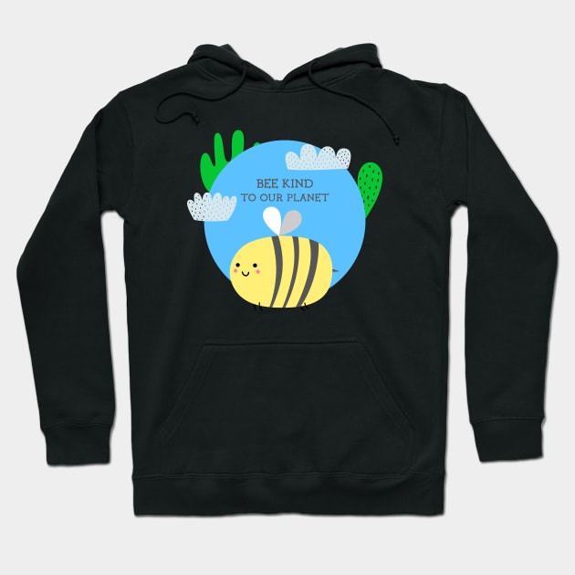 Bee Kind To Our Planet Hoodie by Print Horizon